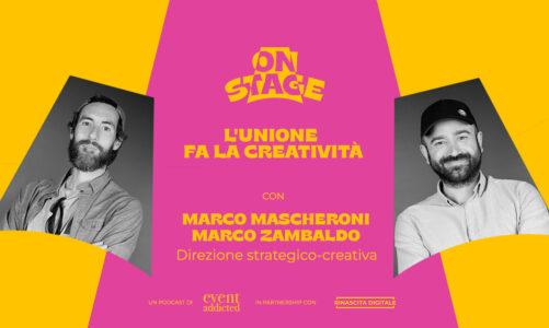 ONstage – L’unione fa la creatività – con Marco Mascheroni e Marco Zambaldo