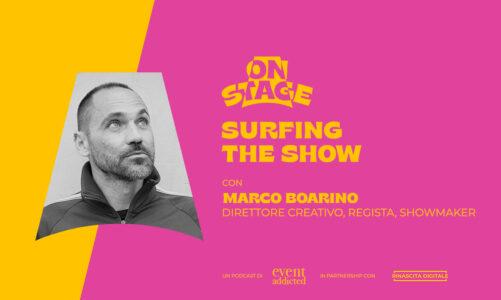 ONstage – Surfing the show – con Marco Boarino